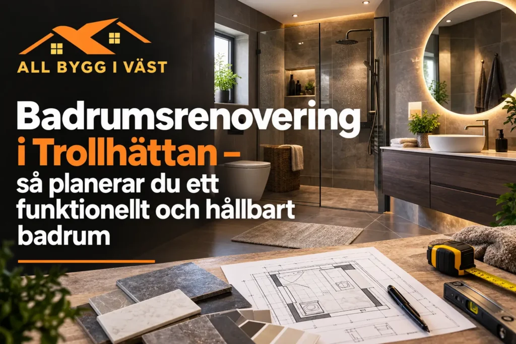 Ett modernt badrum med renoveringsmaterial och ritningar på ett bord. Texten lyder: ”Badrumsrenovering i Trollhättan – så planerar du ett funktionellt och hållbart badrum. ALL BYGG I VÄST.”.